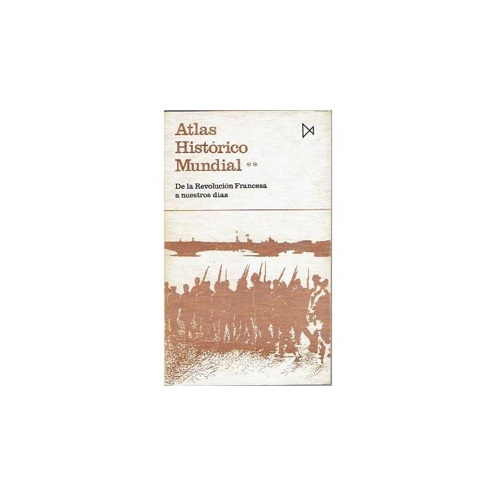 Atlas Historico Mundial II: De La Revolucion Francesa a nuestros dias